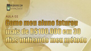 Aula 2 | Como meu aluno faturou mais de R$100.000 em 30 dias utilizando meu método