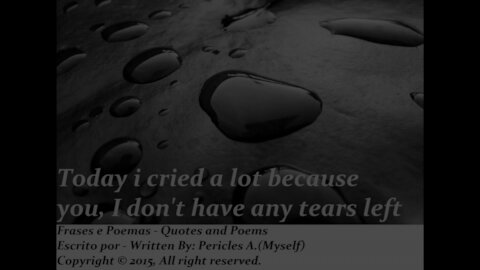 Today I cry a lot because you [Quotes and Poems]
