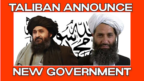 Taliban Announce New Government After Claiming Victory in the Panjshir Valley