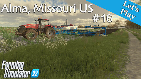 Let's Play | Alma, Missouri US | #16 | Farming Simulator 22