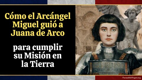 Cómo el Arcángel Miguel guió a Juana de Arco para cumplir su Misión en la Tierra