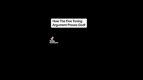 How the fine tuning argument proves God!