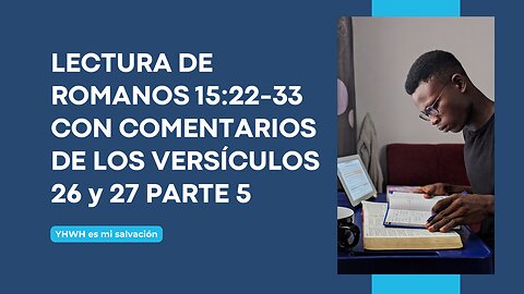 📖 Lectura de Romanos 15:22-33 con comentarios versos 26 y 27 Parte 5