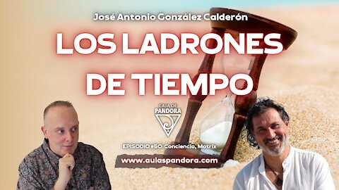 Los Ladrones de Tiempo con José Antonio González Calderón