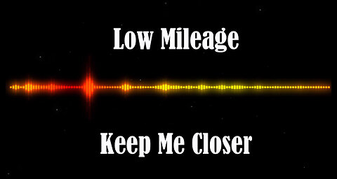 Low Mileage - Keep Me Closer