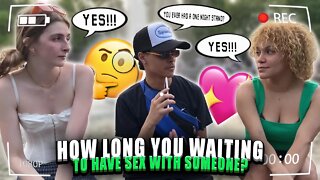 HOW LONG YOU WAITING TO HAVE SEX WITH SOMEONE?🤔 *PUBLIC INTERVIEW*