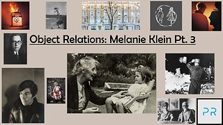 Object Relations: Melanie Klein Pt. 3