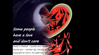 Some people have a love and don't care... [Quotes and Poems]