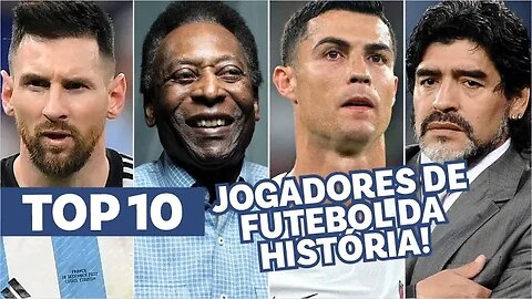TOP 10 Melhores jogadores de futebol da HISTÓRIA
