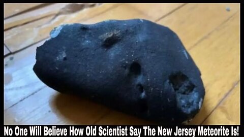 No One Will Believe How Old Scientist Say The New Jersey Meteorite Is!