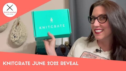 KnitCrate June 2022 Reveal