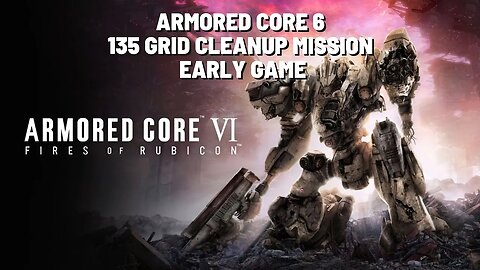 ARMORED CORE VI FIRES OF RUBICON GRID 135 CLEANUP MISSION 4K