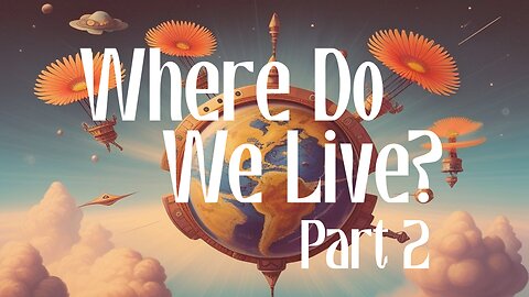 Where Do We Live Part 2 of 2