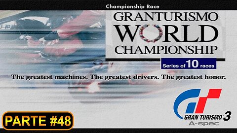 [PS2] - Gran Turismo 3 - GT Mode - [Parte 48 - Professional League - GT World Championship] - 100%