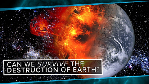 S2: Can We Survive the Destruction of the Earth?