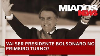 Miados News - Vai Ser Presidente Bolsonaro no Primeiro Turno?