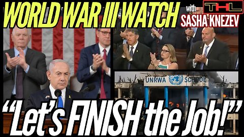 World War III Watch with Sasha Knezev | Netanyahu TAKES OVER Congress