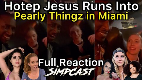 Hotep Jesus RUNS INTO Pearly in Miami! SimpCast FULL REACTION! Chrissie Mayr, Jazmen, LeeAnn, April