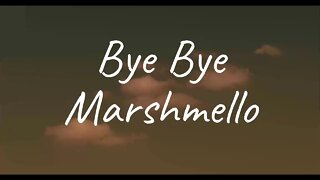 Marshmello - Bye Bye (Lyrics)