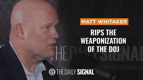 Former Trump AG Matt Whitaker: How the Left Weaponized the DOJ