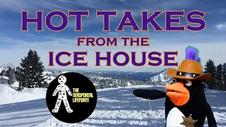Hot Takes from the Ice House #1: With The Nerdporeal Lifeform