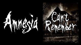 Amnesia: Can't Remember