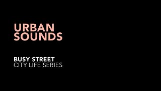 Urban Sounds - Busy Street