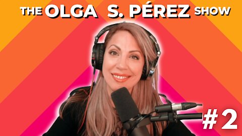 The Olga S. Pérez Show Episode #2