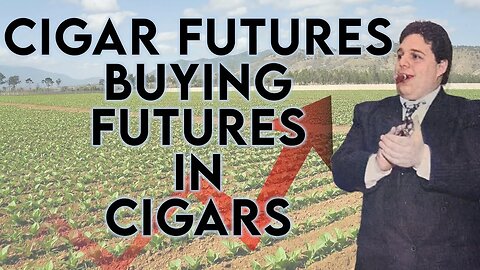 Cigar Futures - Buying Futures in Cigars