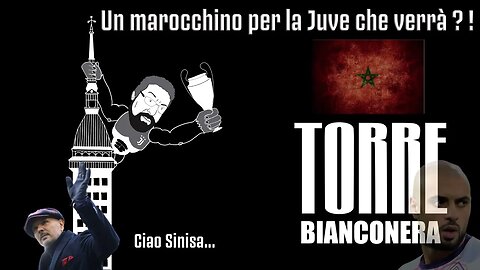 TORRE BIANCONERA : UN MAROCCHINO PER LA JUVE CHE VERRA' ?!