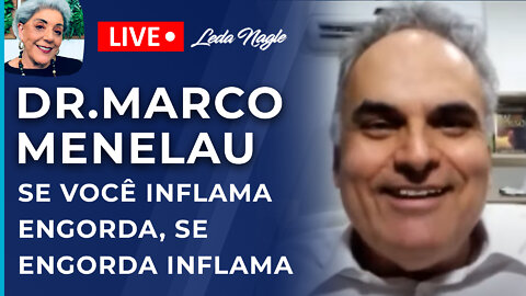 Dr. Marco menelau: a cura da gente está na natureza. Se você inflama engorda. Se engorda inflama.