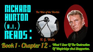 Ep. 12 - Richard Burton (A.I.) Reads : "The War of the Worlds" by H. G. Wells