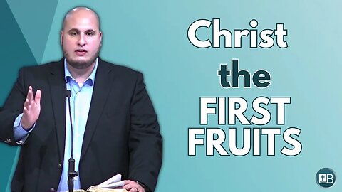Christ the First Fruits | Growing Pains 29