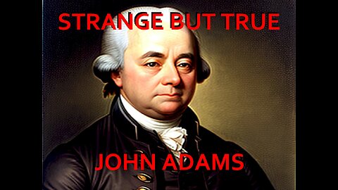 Strange but True: John Adams