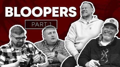 BLOOPERS | Part 1