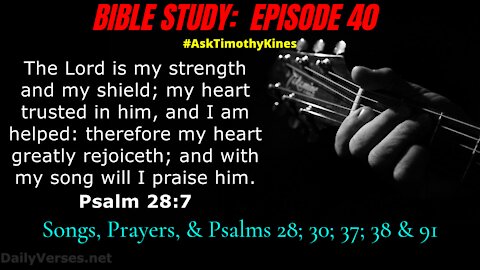 BIBLE STUDY: EPISODE 40; SONGS PRAYERS AND PSALMS