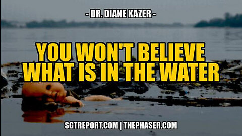 SGT REPORT - OMG: WHAT IN GOD'S NAME IS IN OUR WATER?!? -- Dr. Diane Kazer