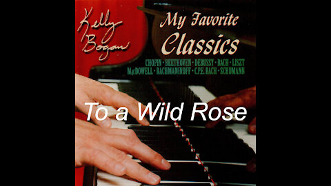 To a Wild Rose - MacDowell - Kelly Bogan