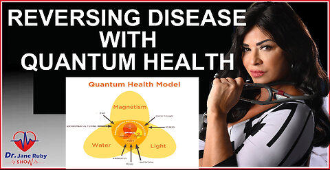 REVERSING DISEASE WITH QUANTUM HEALTH