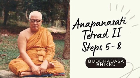 Buddhadasa Bhikku I Anapanasati - Tetrad II - Steps 5-8