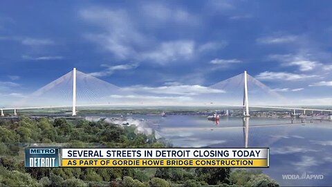 Gordie Howe International Bridge project will permanently close these roads