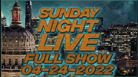 Sunday Night Live 4/24/22