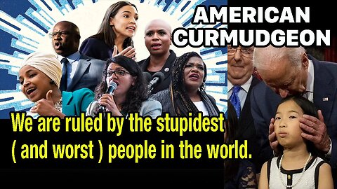 We are ruled by the stupidest ( and worst ) people in the world.