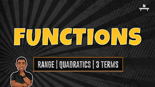 Functions | Finding the Range of a Quadratic Expression with Three Terms