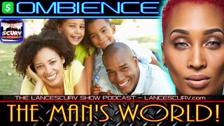 THE MAN'S WORLD! | OMBIENCE