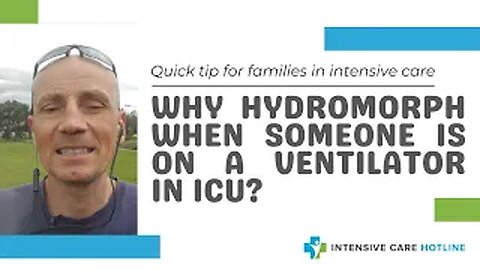 Quick tip for families in intensive care: Why Hydromorph when someone is on a ventilator in ICU?