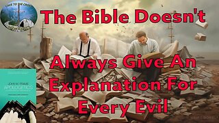The Bible Doesn't Always Give An Explanation For Every Evil