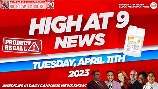 High At 9 News : Tuesday April 11th, 2023