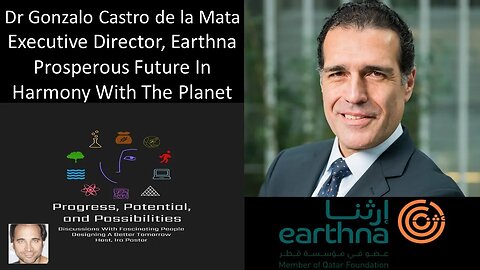 Dr Gonzalo Castro de la Mata - Exec Director, Earthna - Prosperous Future In Harmony With The Planet