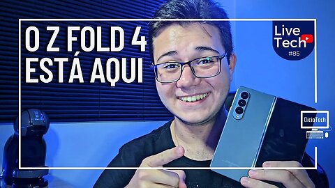 O GALAXY Z FOLD 4 ESTÁ AQUI E ELE É DEMAIS! - LiveTech #85